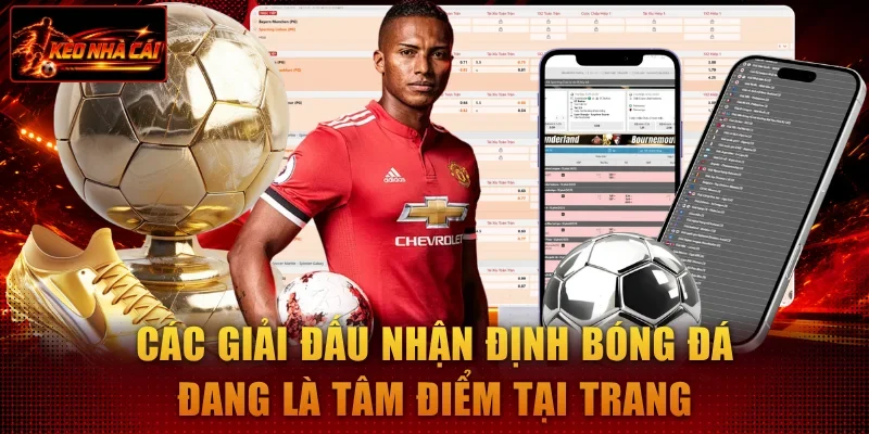 Các giải đấu nhận định bóng đá đang là tâm điểm tại trang