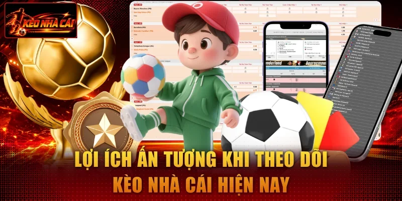 Lợi ích ấn tượng khi theo dõi tỷ lệ kèo nhà cái hôm nay Lợi ích ấn tượng khi theo dõi tỷ lệ kèo nhà cái 5 hôm nay