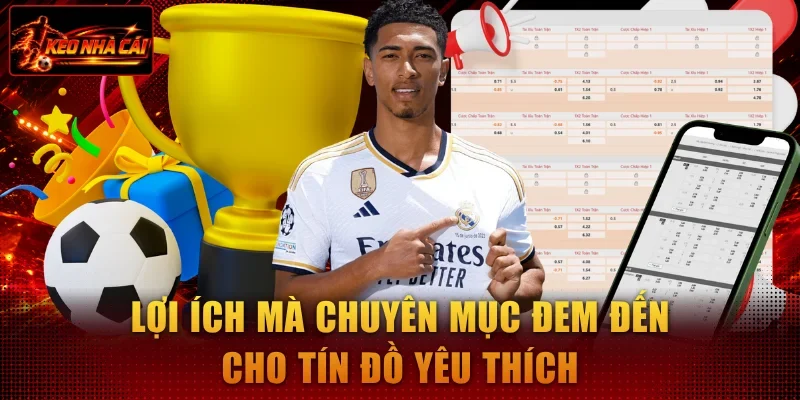 Lợi ích mà chuyên mục đem đến cho tín đồ yêu thích