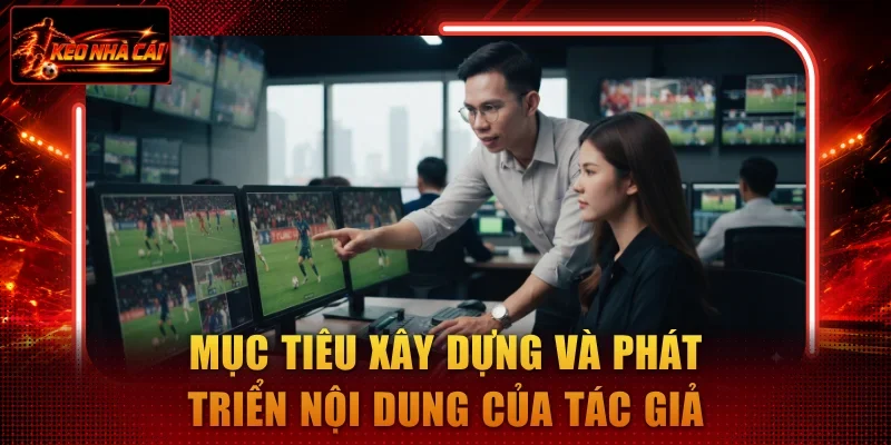 Mục tiêu xây dựng và phát triển nội dung của tác giả