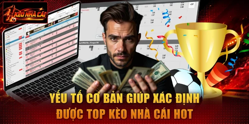 Yếu tố cơ bản giúp xác định được top kèo nhà cái hot