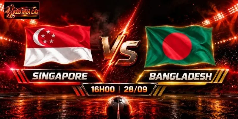 Soi Kèo Singapore Vs Bangladesh, 16h00 Ngày 28/09 ASEAN Cup