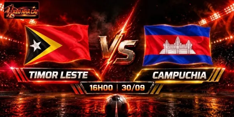 Soi Kèo Timor Leste Vs Campuchia, 16h00 Ngày 30/09 ASEAN Cup